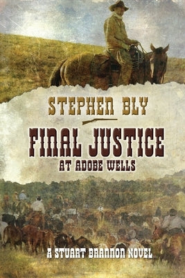 Final Justice at Adobe Wells by Bly, Stephen