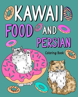 Kawaii Food and Persian Coloring Book: Adult Coloring Pages, Painting Food Menu Recipes and Zoo Animal Pictures by Paperland