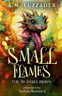 Small Flames Zuri the Golden Dragon by Luzzader, A. M.