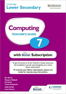 Cambridge Lower Secondary Computing 7 Teacher's Guide with Boost Subscription by Ben Barnes, Kirkpatrick Debbadi Jones an