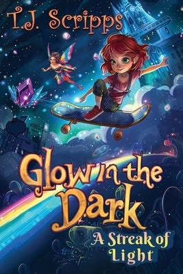 Glow in the Dark: A Streak of Light by Scripps, T. J.