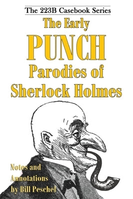 The Early Punch Parodies of Sherlock Holmes by Peschel, Bill