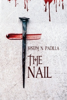 The Nail by Padilla, Joseph N.