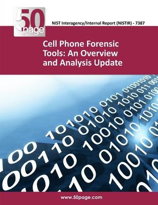 Cell Phone Forensic Tools: An Overview and Analysis Update by Nist