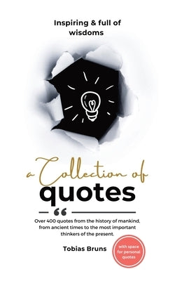 A Collection Of Quotes: Inspiring & full of wisdoms by Bruns, Tobias