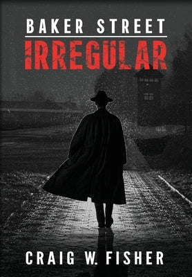 Baker Street Irregular by Fisher, Craig W.