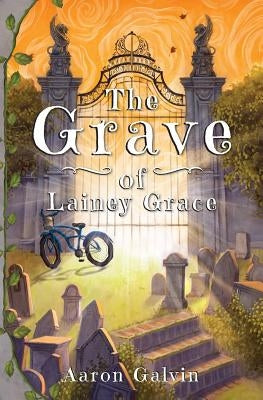 The Grave of Lainey Grace by Galvin, Aaron