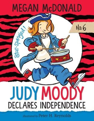 Judy Moody Declares Independence: #6 by McDonald, Megan