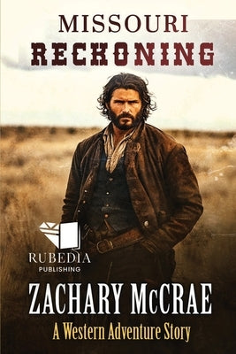 Missouri Reckoning: A Classic Western Adventure by McCrae, Zachary