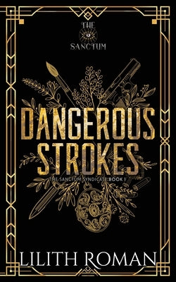 Dangerous Strokes: a Dark Mafia Romance by Roman, Lilith