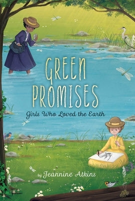 Green Promises: Girls Who Loved the Earth by Atkins, Jeannine