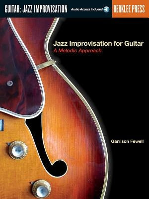 Jazz Improvisation for Guitar: A Melodic Approach by Fewell, Garrison