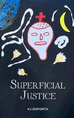 Superficial Justice by Kj Goforth