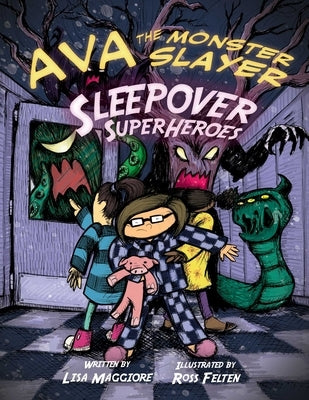 Ava the Monster Slayer: Sleepover Superheroes by Maggiore, Lisa