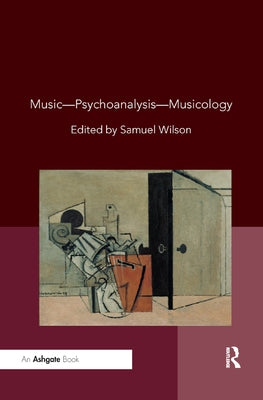 Music--Psychoanalysis--Musicology by Wilson, Samuel