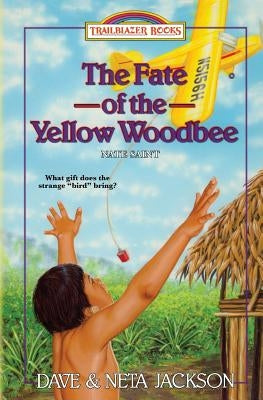 The Fate of the Yellow Woodbee: Introducing Nate Saint by Jackson, Neta