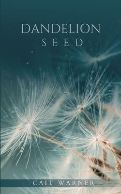 Dandelion Seed by Warner, Cait