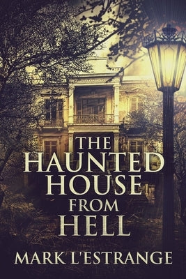 The Haunted House From Hell by L'Estrange, Mark