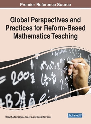 Global Perspectives and Practices for Reform-Based Mathematics Teaching by Kartal, Ozgul