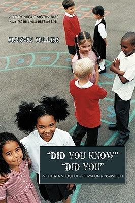 Did You Know Did You: A Children's Book of Motivation & Inspiration by Miller, Marvin