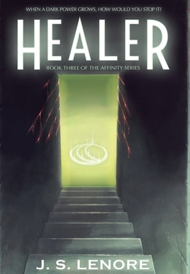 Healer: Book Three of the Affinity Series by Lenore, J. S.