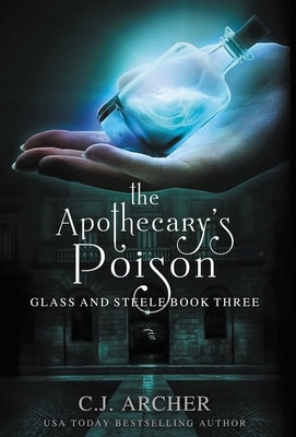 The Apothecary's Poison by Archer, C. J.