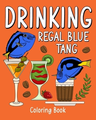 Drinking Regal Blue Tang Coloring Book: Recipes Menu Coffee Cocktail Smoothie Frappe and Drinks by Paperland