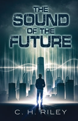 The Sound of the Future by Riley, C. H.