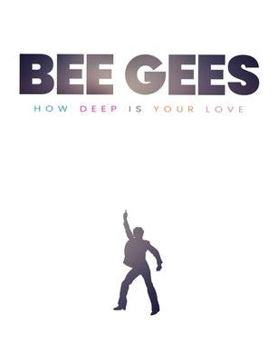 Bee Gees: How Deep Is Your Love by O'Neill, Michael