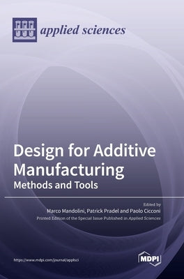 Design for Additive Manufacturing: Methods and Tools by Mandolini, Marco