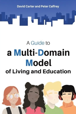 A Guide to a Multi-Domain Model of Living and Education by Carter, David