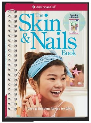 The Skin & Nails Book: Care & Keeping Advice for Girls by Anton, Carrie