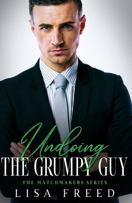 Undoing the Grumpy Guy: Imperfect Heroes by Freed, Lisa