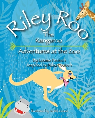 Riley Roo The Kangaroo Adventures at the Zoo by Gosse, Judith