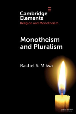 Monotheism and Pluralism by Mikva, Rachel S.