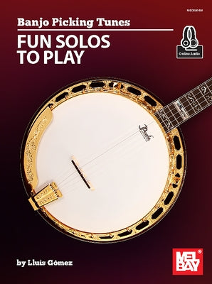 Banjo Picking Tunes - Fun Solos to Play by Gomez, Lluis