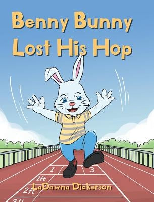 Benny Bunny Lost His Hop by Dickerson, Ladawna