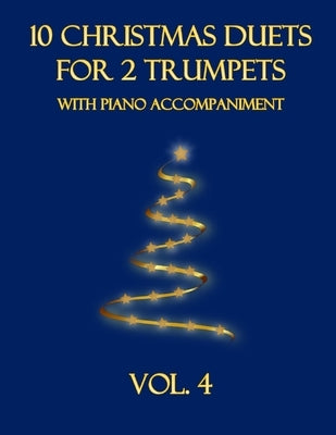 10 Christmas Duets for 2 Trumpets with Piano Accompaniment: Vol. 4 by Dockery, B. C.