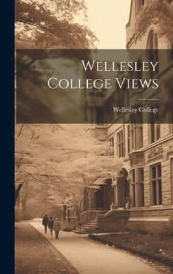 Wellesley College Views by Wellesley College