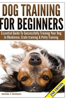 Dog Training for Beginners by Jackson, James J.