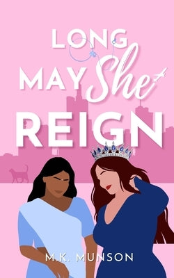 Long May She Reign by Munson, M. K.