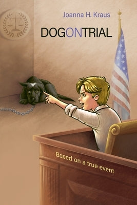 Dog on Trial by Kraus, Joanna H.