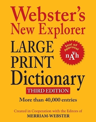 Webster's New Explorer Large Print Dictionary, Third Edition by Merriam-Webster