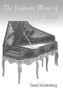 The Keyboard Music of J.S. Bach by Schulenberg, David