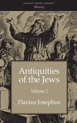 Antiquities of the Jews Volume 2 by Josephus, Flavius