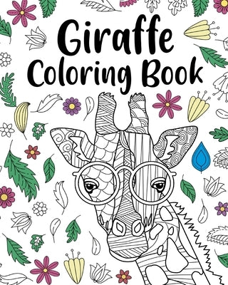 Giraffe Coloring Book: Animal Coloring Book, Floral Mandala Coloring Pages, Giraffe Lover Gift by Paperland