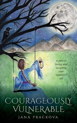 Courageously Vulnerable by Prackova, Jana