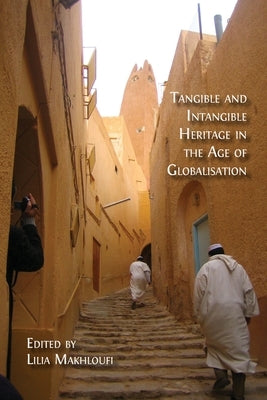 Tangible and Intangible Heritage in the Age of Globalisation by Makhloufi, Lilia