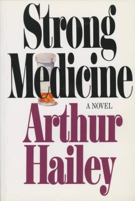 Strong Medicine by Hailey, Arthur