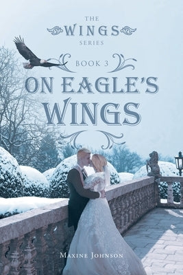 On Eagle's Wings: Book 3 by Johnson, Maxine